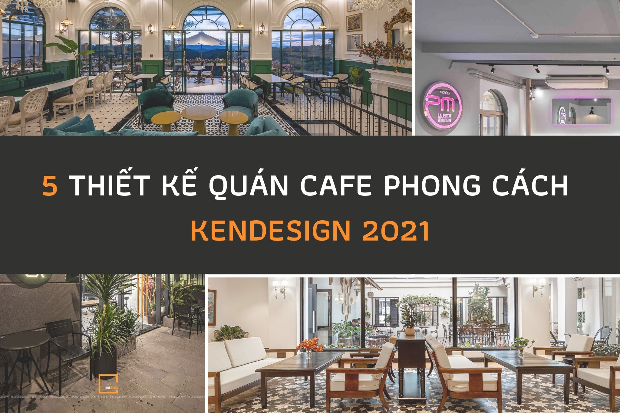 Tổng hợp 5 mẫu thiết kế quán cafe phong cách của KenDesign 2021